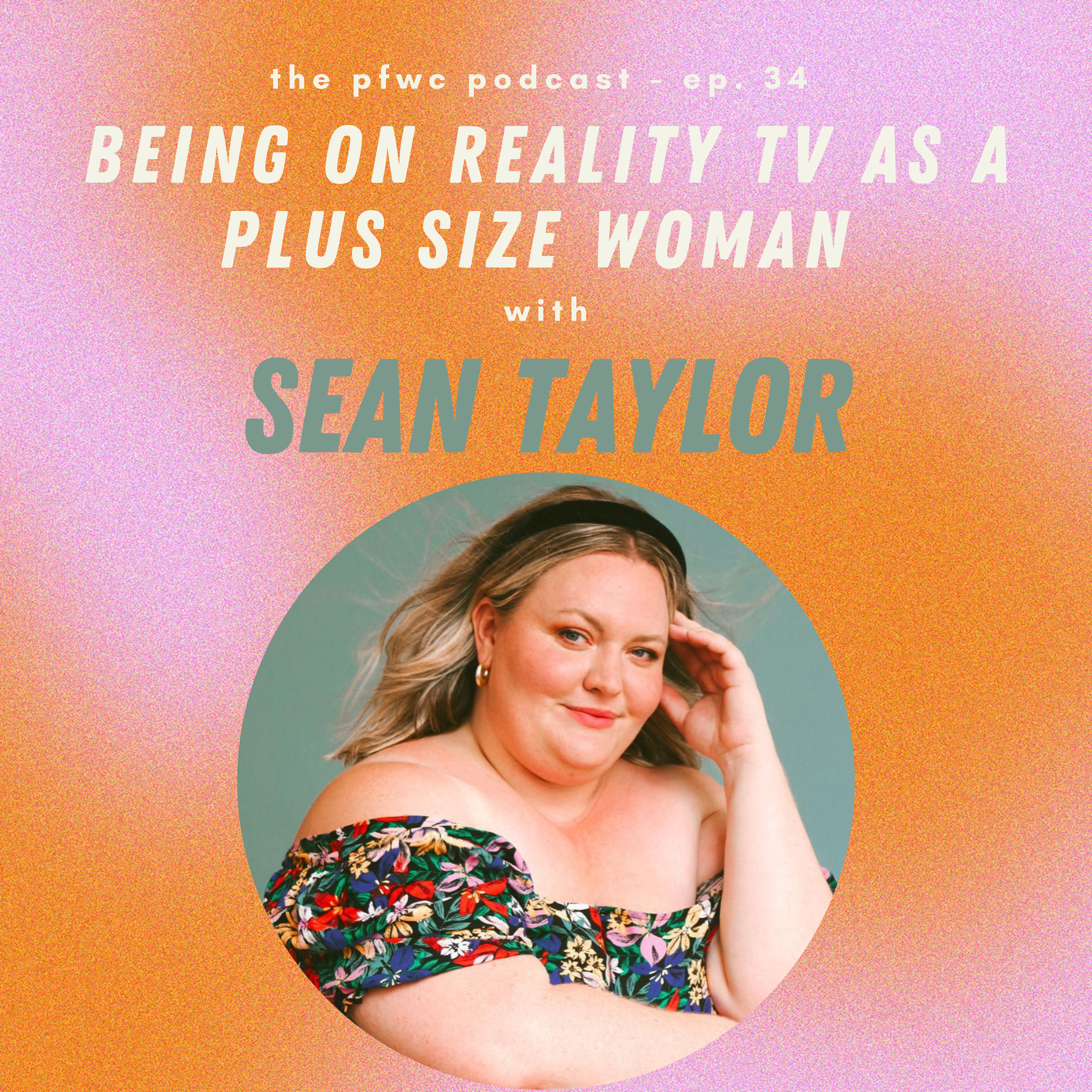 Episode #34 - Being on Reality TV as a Plus Size Woman