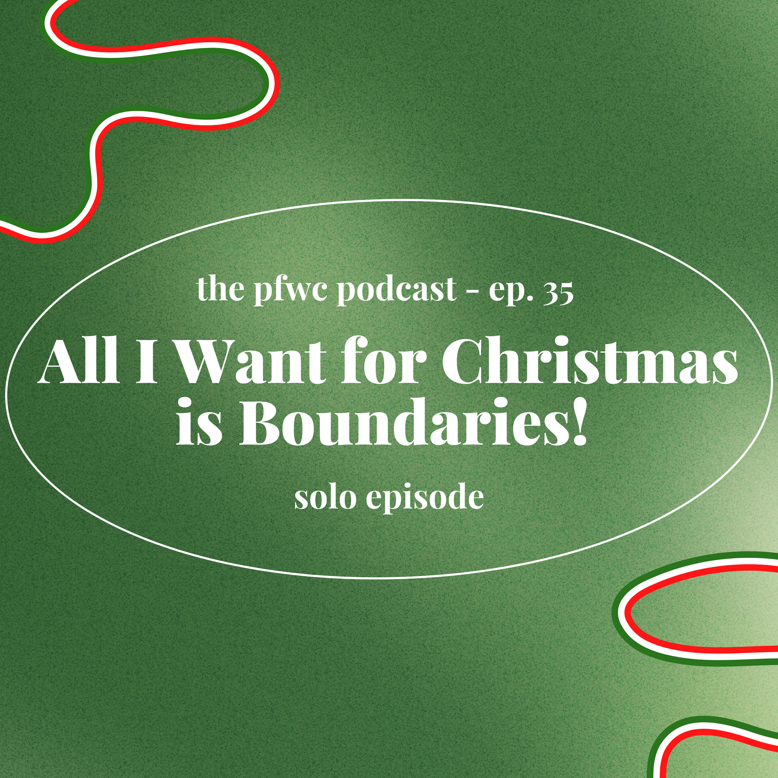 Episode #35 - All I Want for Christmas is Boundaries! 