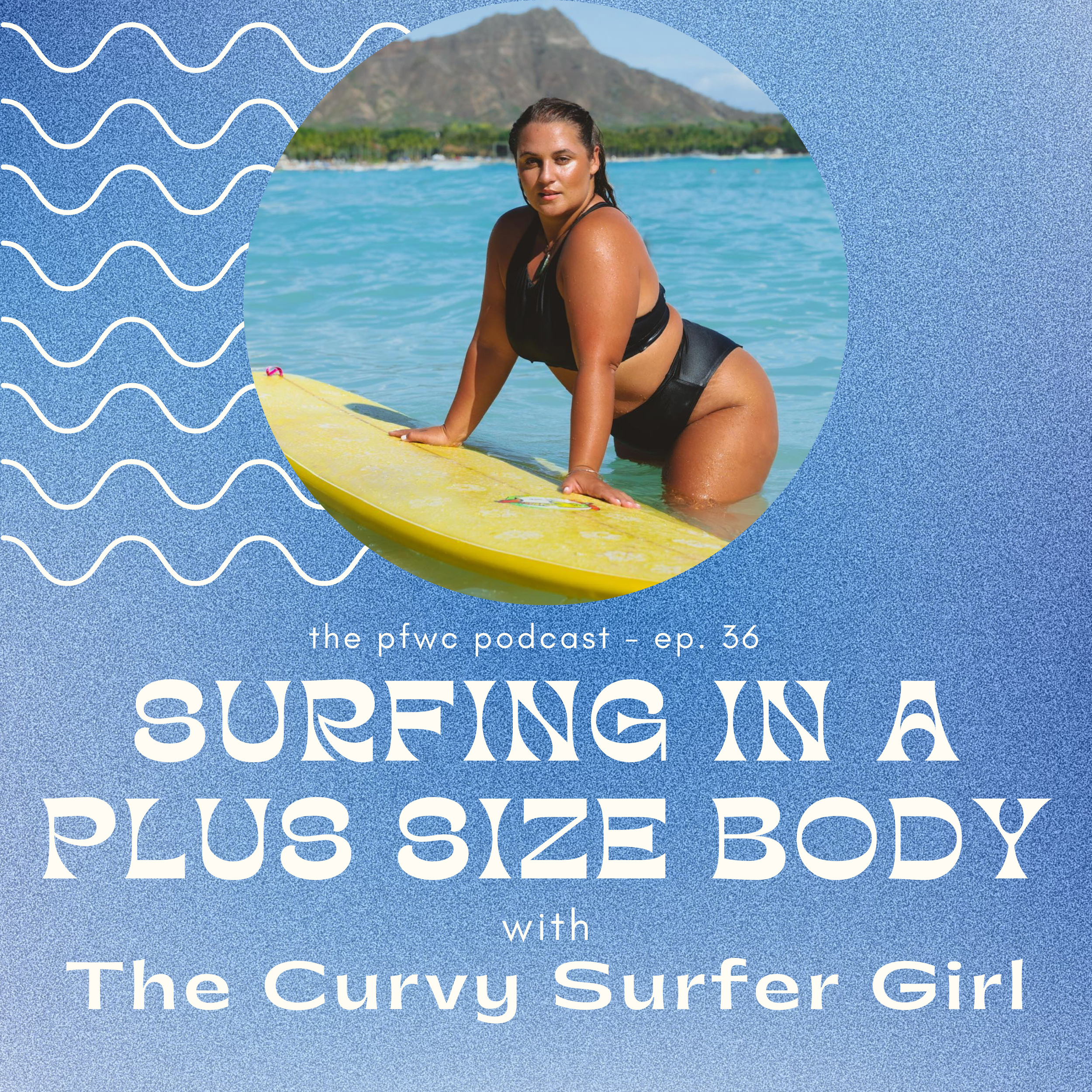 Episode #36 - Surfing in a Plus Size Body