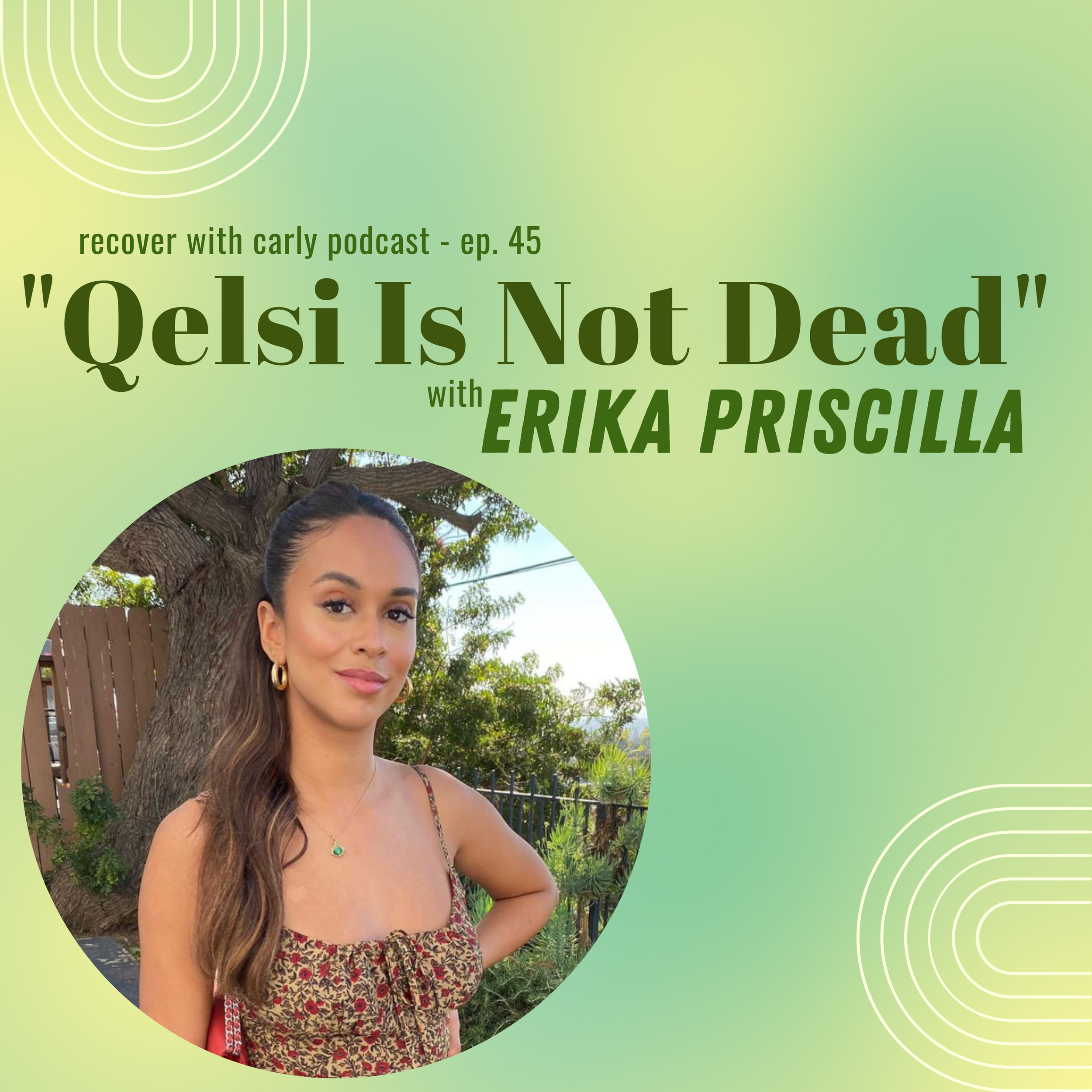 Episode #45 - "Qelsi Is Not Dead" with Erika Priscilla