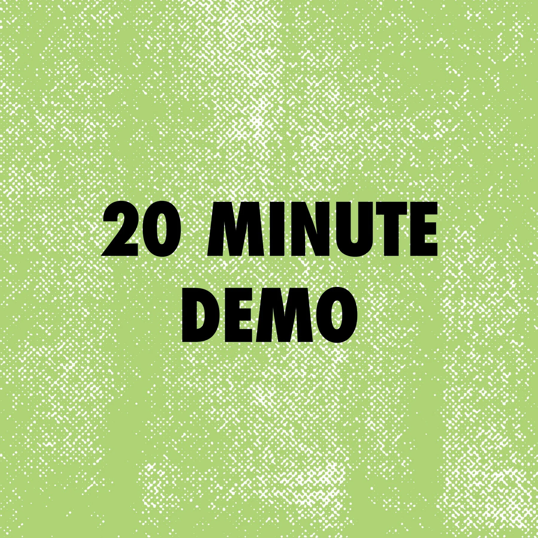 20 Minute Demo