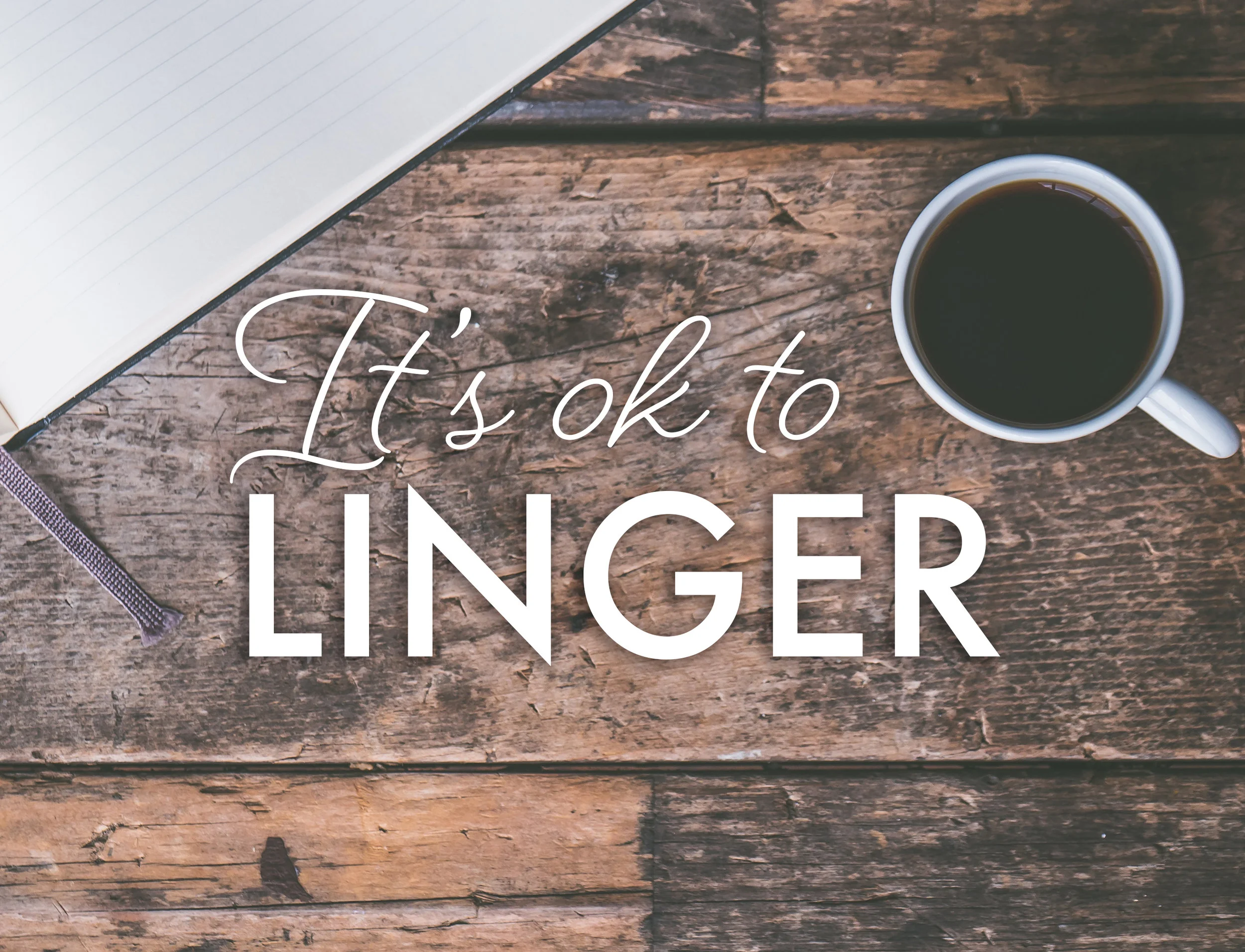 It's ok to linger