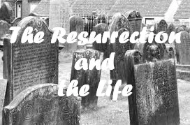 I am the Resurrection and the Life