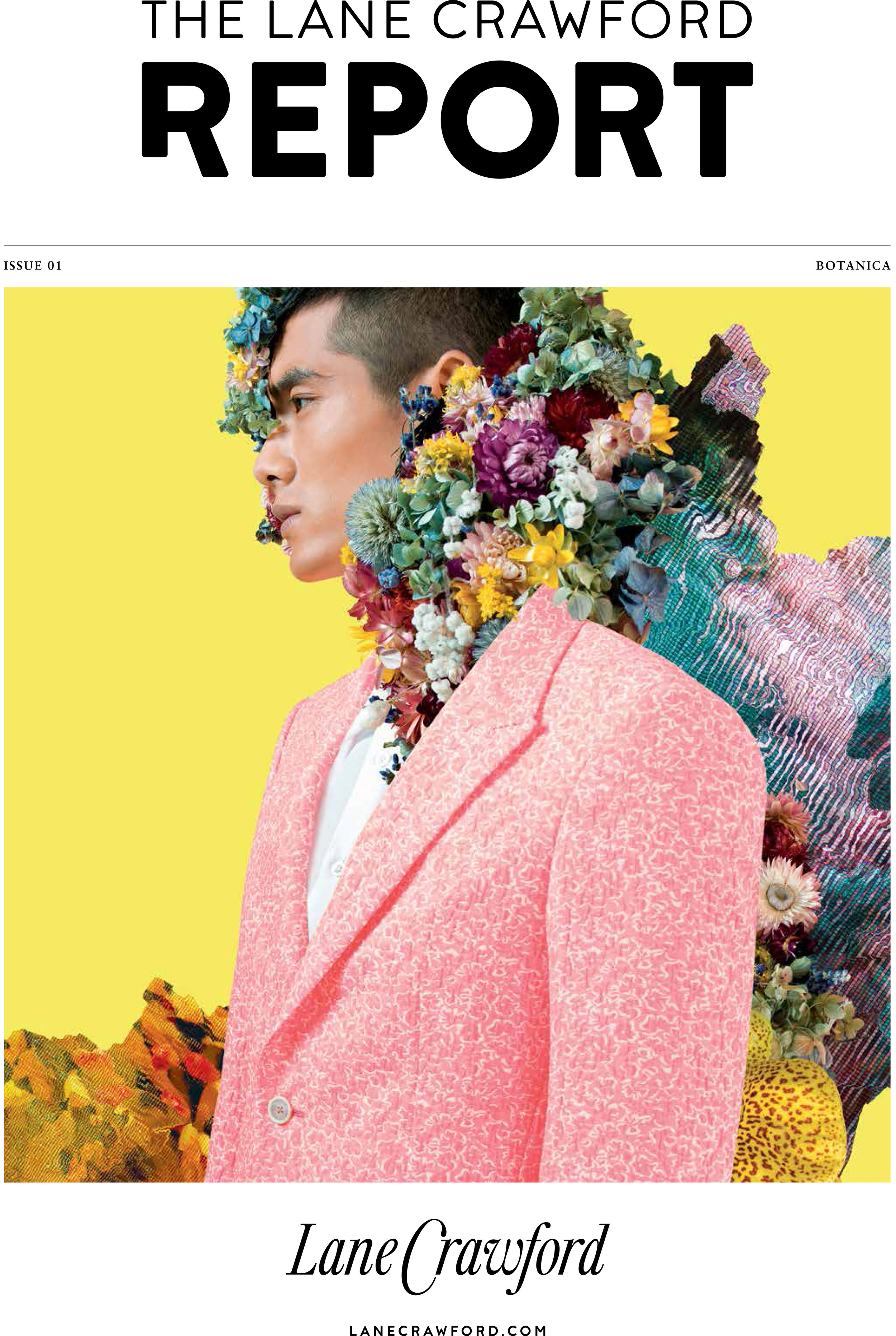 — Staff writer and editorial consultant on the inaugural Lane Crawford Report ‘Botanica’ — Responsible for ¼ of all content and contributing consultant on overall editorial direction
