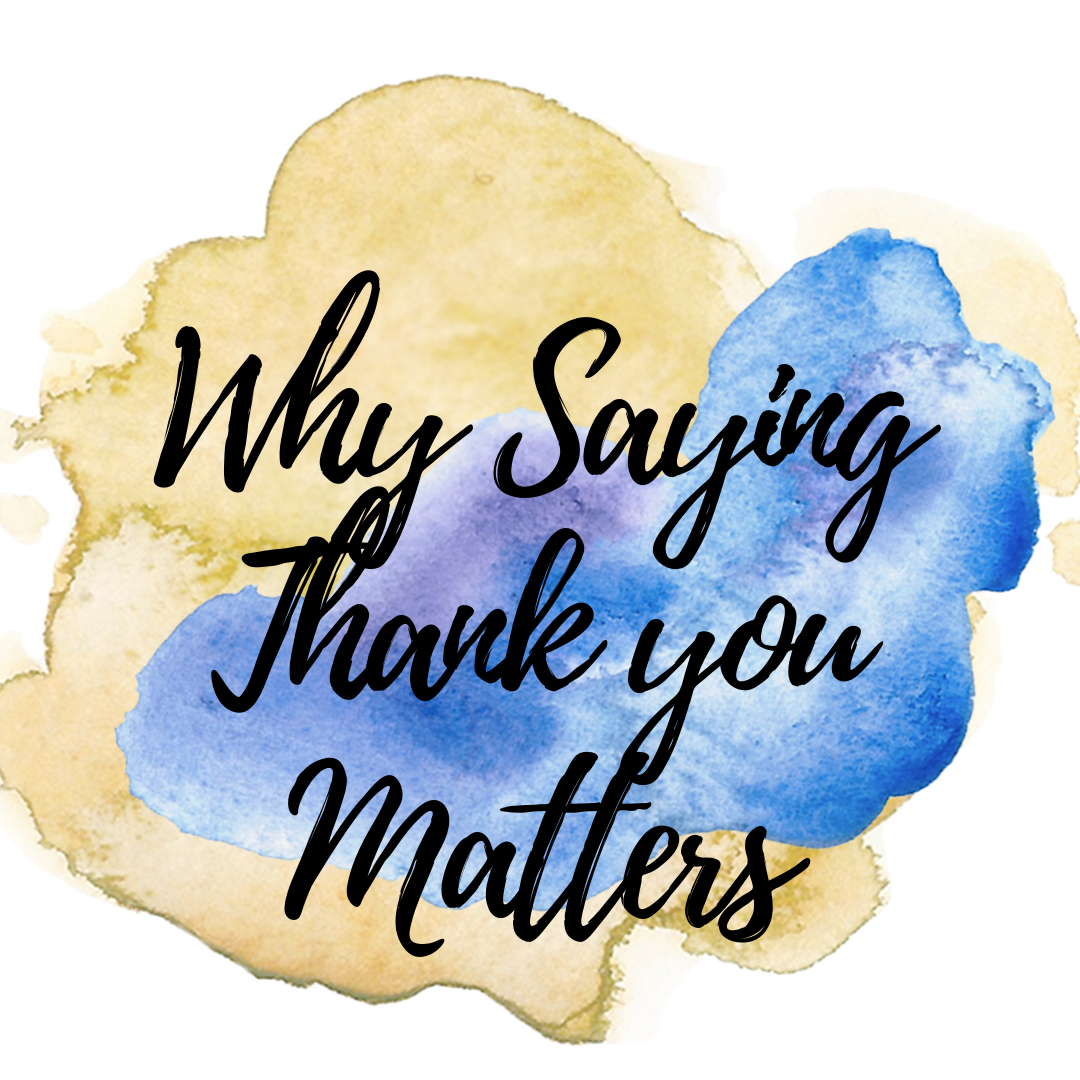 Why Saying Thank you Matters.png