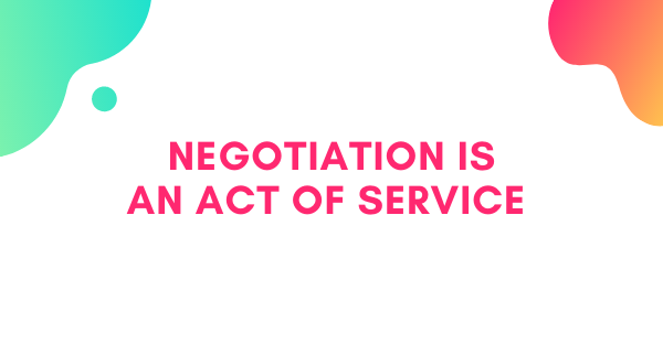 Negotiation Is An Act of Service