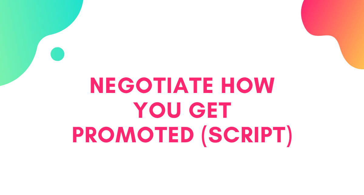 Negotiate How You Get Promoted (Script)