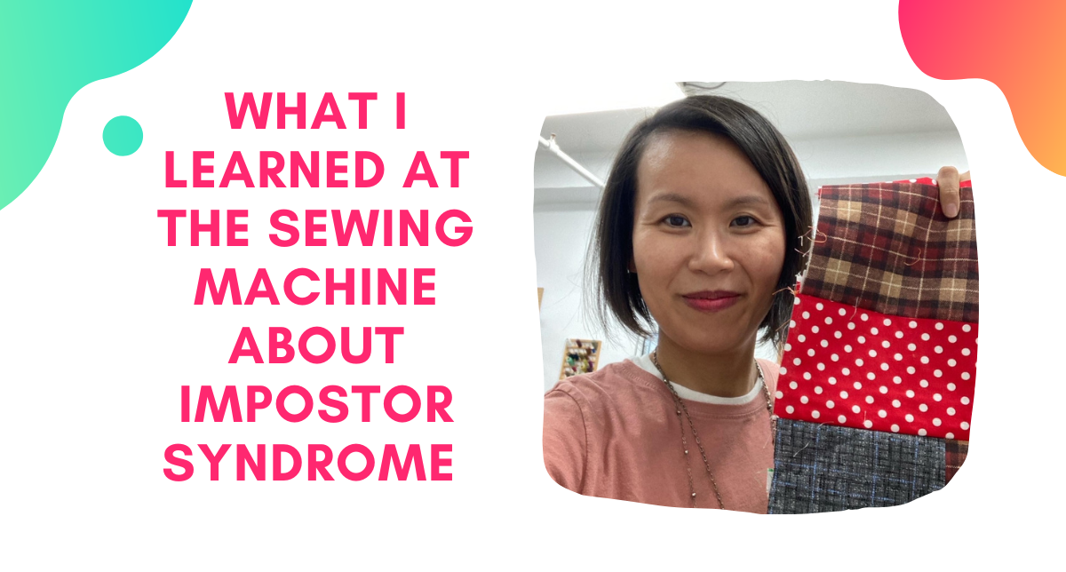 What I learned at the sewing machine about impostor syndrome