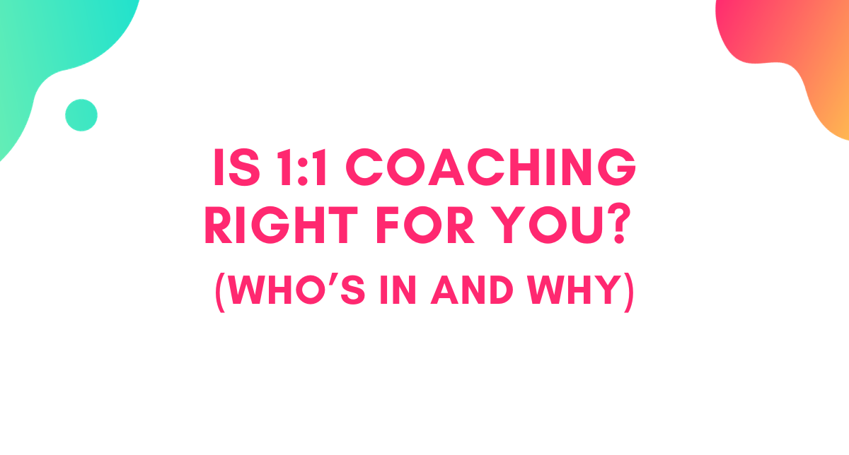 Is 1:1 Coaching Right For You