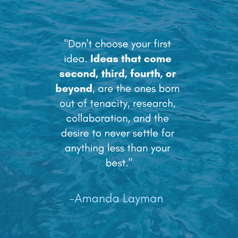 _Our second, third, fourth, and beyond ideas are the ones born out of tenacity, research, collaboration, and the desire to never settle for anything less than our best._.png