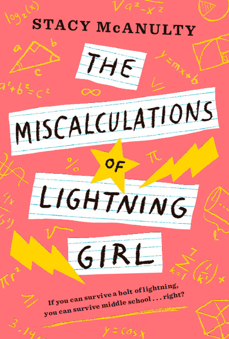 McAnulty, Stacy 2018_05 THE MISCALCULATIONS OF LIGHTNING GIRL - MG - RLM LK.jpg