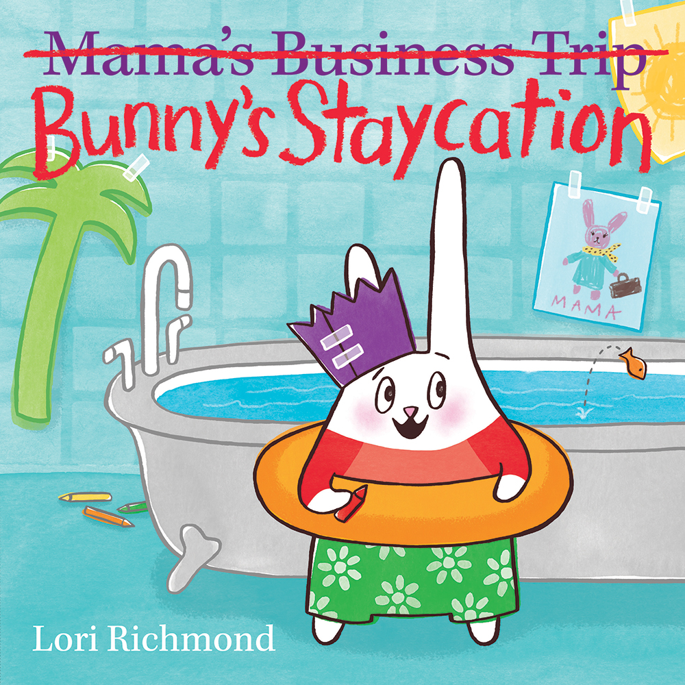 Richmond, Lori 2018_01 - BUNNY'S STAYCATION - PB - RLM LK.jpg
