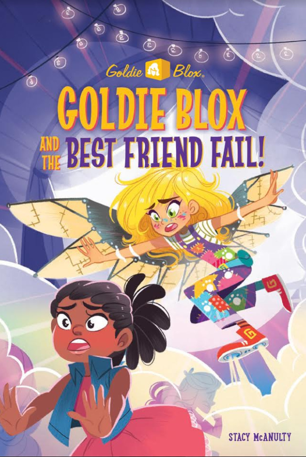 McAnulty, Stacy GOLDIE BLOX #4 AND THE BEST FRIEND FAIL 2018_01 CB - RLM LK.jpg