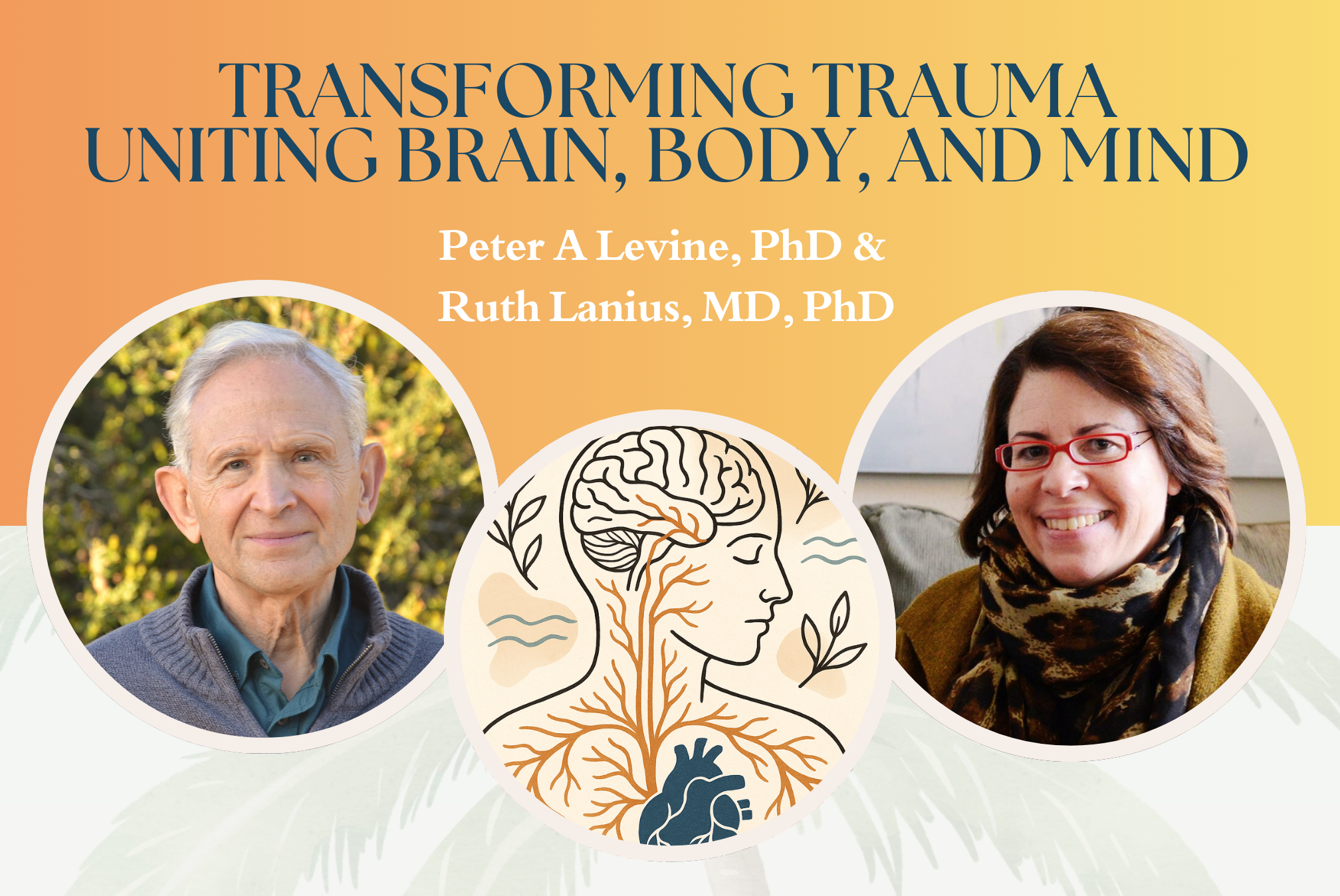 Ergos Institute: Transforming Trauma: Uniting Brain, Body, and Mind w/ Dr Levine &amp; Ruth Lanius, MD, PhD