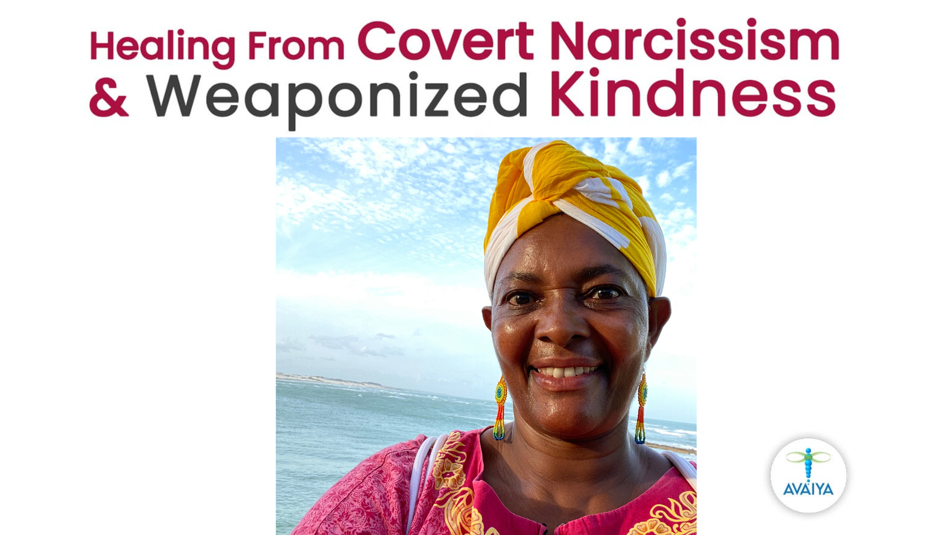 AVAIYA University Presents: Free Series - Healing From Covert Narcissism &amp; Weaponized Kindness w/ Euphrasia Nyaki
