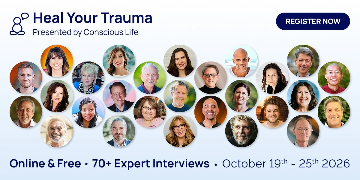 Conscious Life Presents: 2026 Heal Your Trauma Summit w/ Dr Levine + more