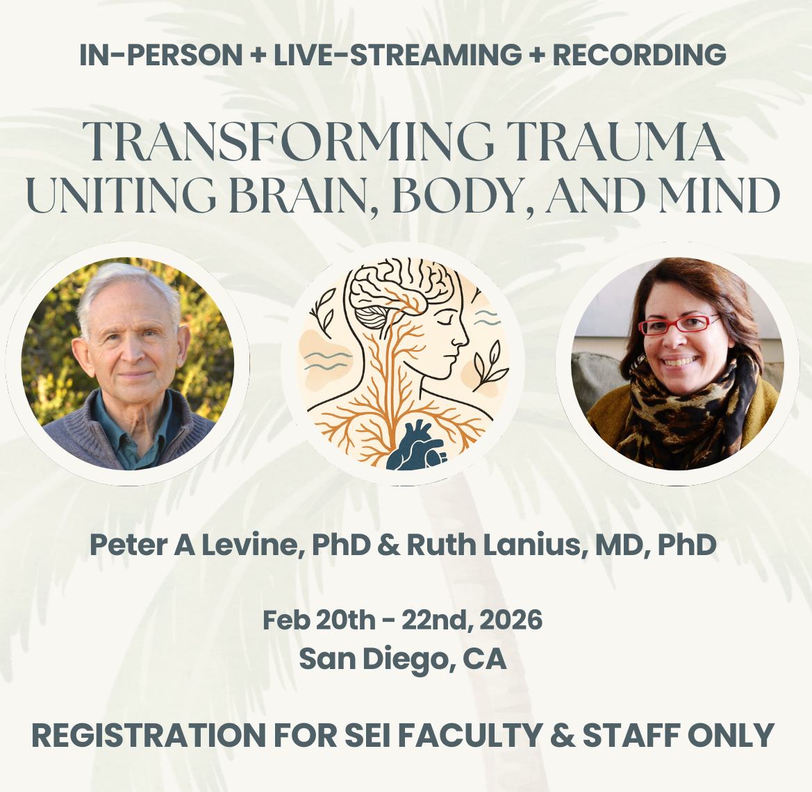SEI FACULTY & STAFF: 2026 February 20-22: Transforming Trauma - Uniting Brain, Body, and Mind w/ Dr Levine & Ruth Lanius, MD, PhD