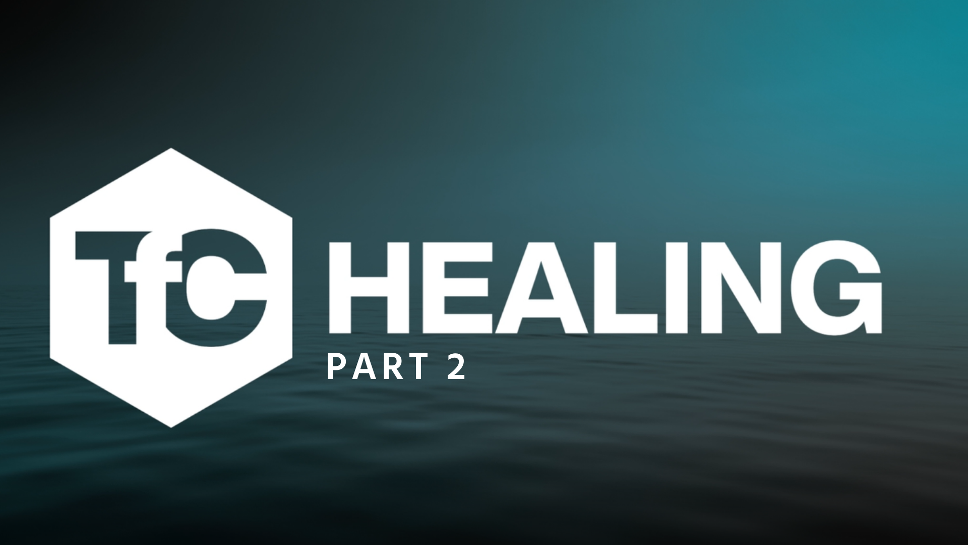 Healing Series | Pt. 2