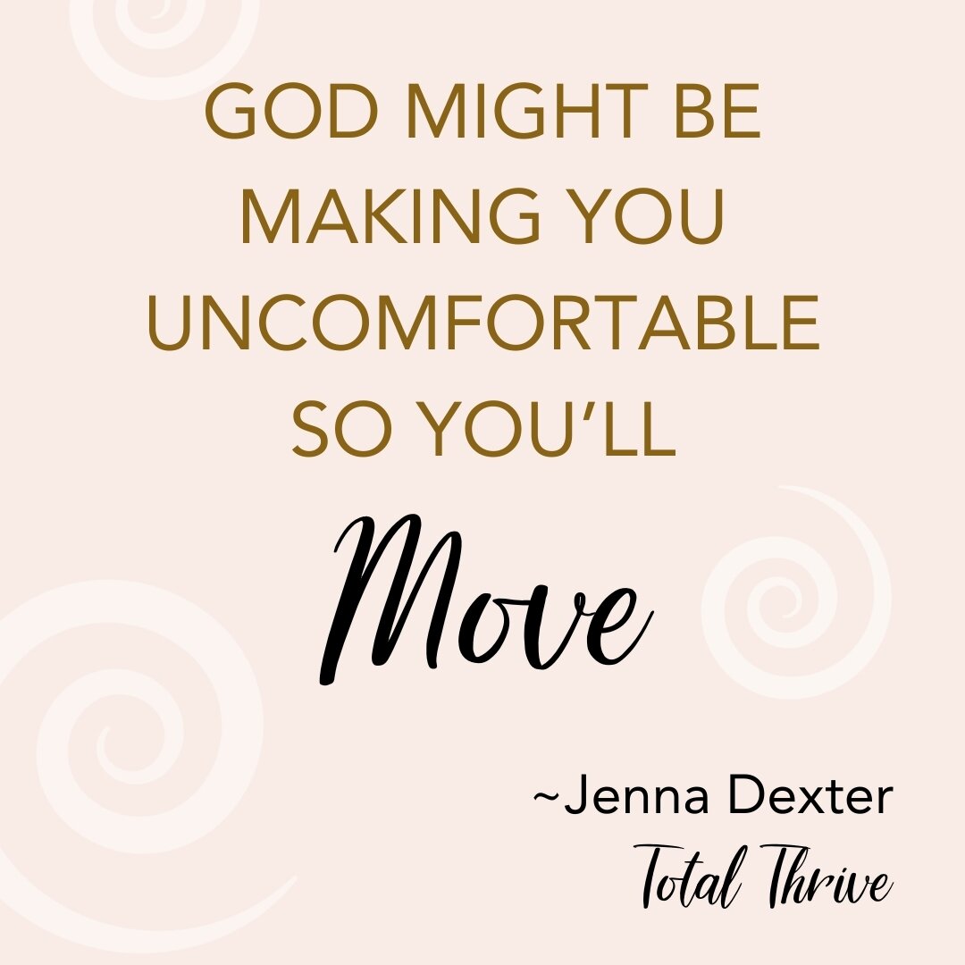 In 2018 I suddeny felt &quot;uncomfortable&quot;. And God used it to MOVE me ... to another state! 

For a very important reason that I didn't see ... at all.

The best I can describe it is I was &quot;uncomfortable&quot; and started &quot;entertaini