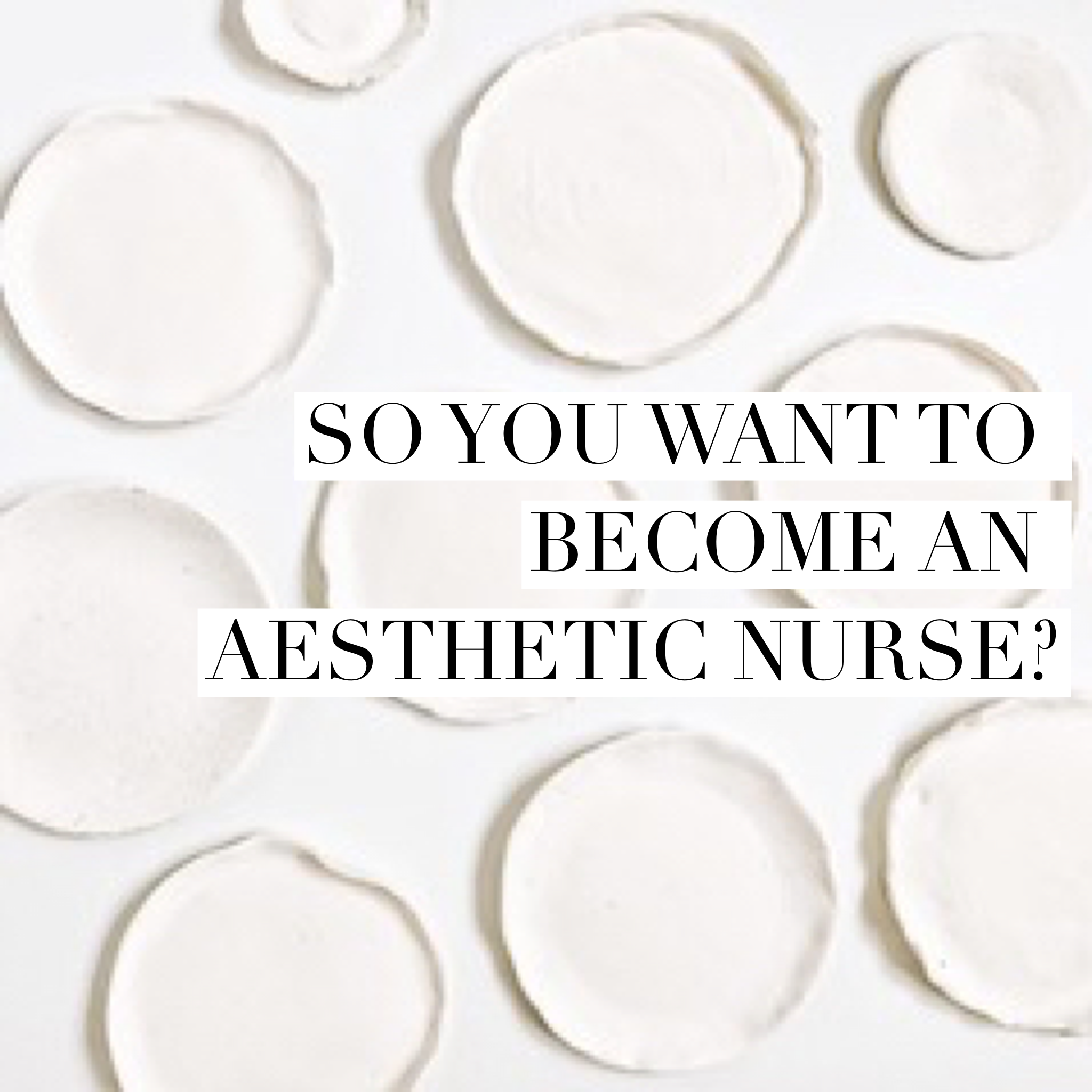 So you want to become an Aesthetic Nurse?