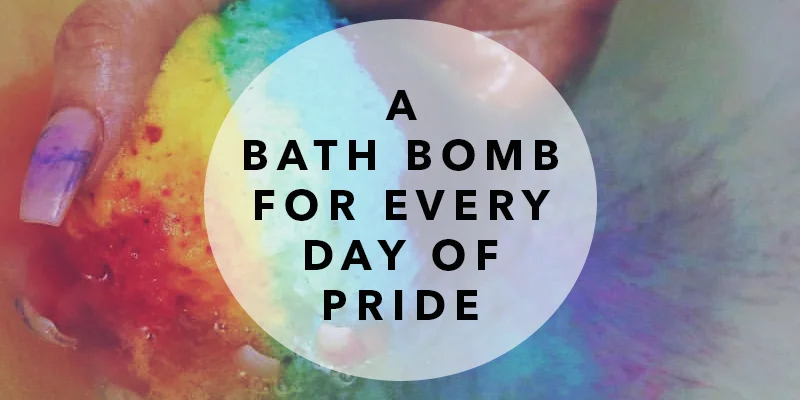 A Bath Bomb for every day of PRIDE!