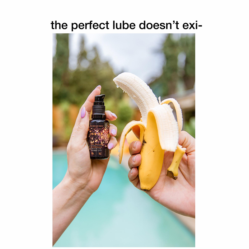 Reads: "The perfect lube doesn't exi-", Image: model holding bottle of Kush Queen Ignite lubricant in left hand with partially unpeeled banana in right hand.