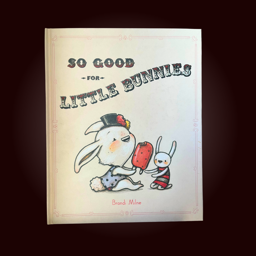 So Good For Little Bunnies - Brandi Milne