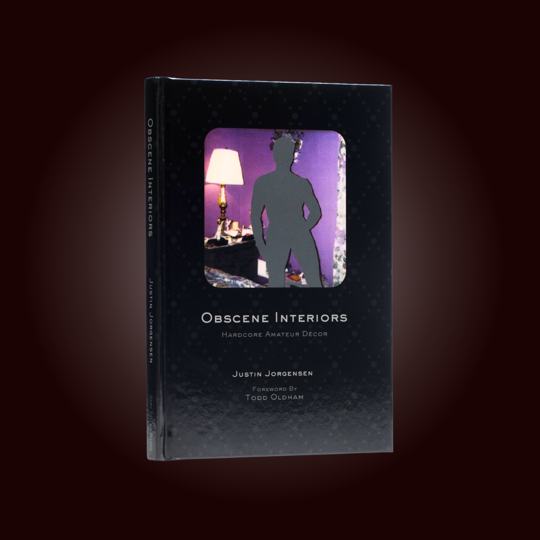 Obscene Interiors: Hardcore Amateur Decor - Justin Jorgensen