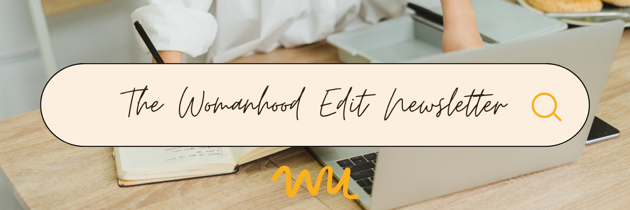Sign Up for The Womanhood Edit Monthly Newsletter