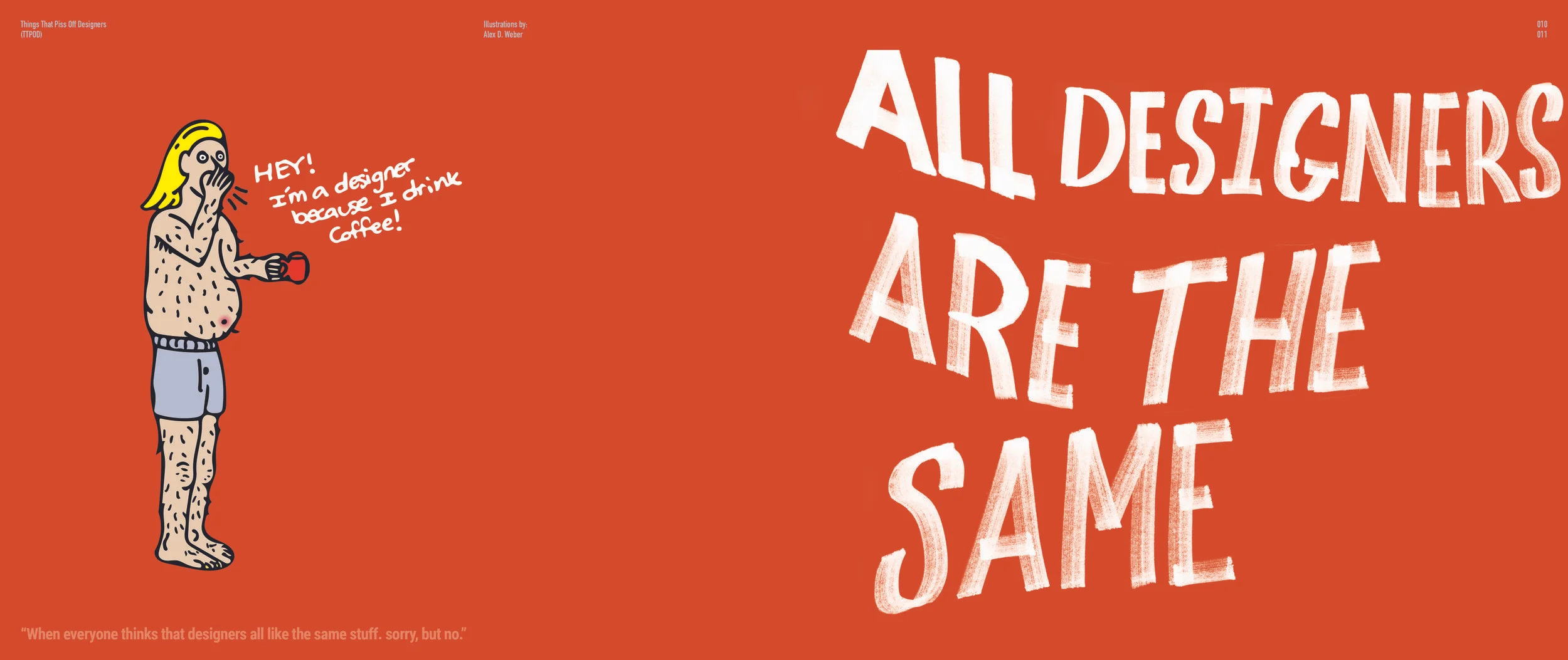 "WHEN EVERYONE THINKS THAT DESIGNERS ALL LIKE THE SAME STUFF. SORRY, BUT NO."