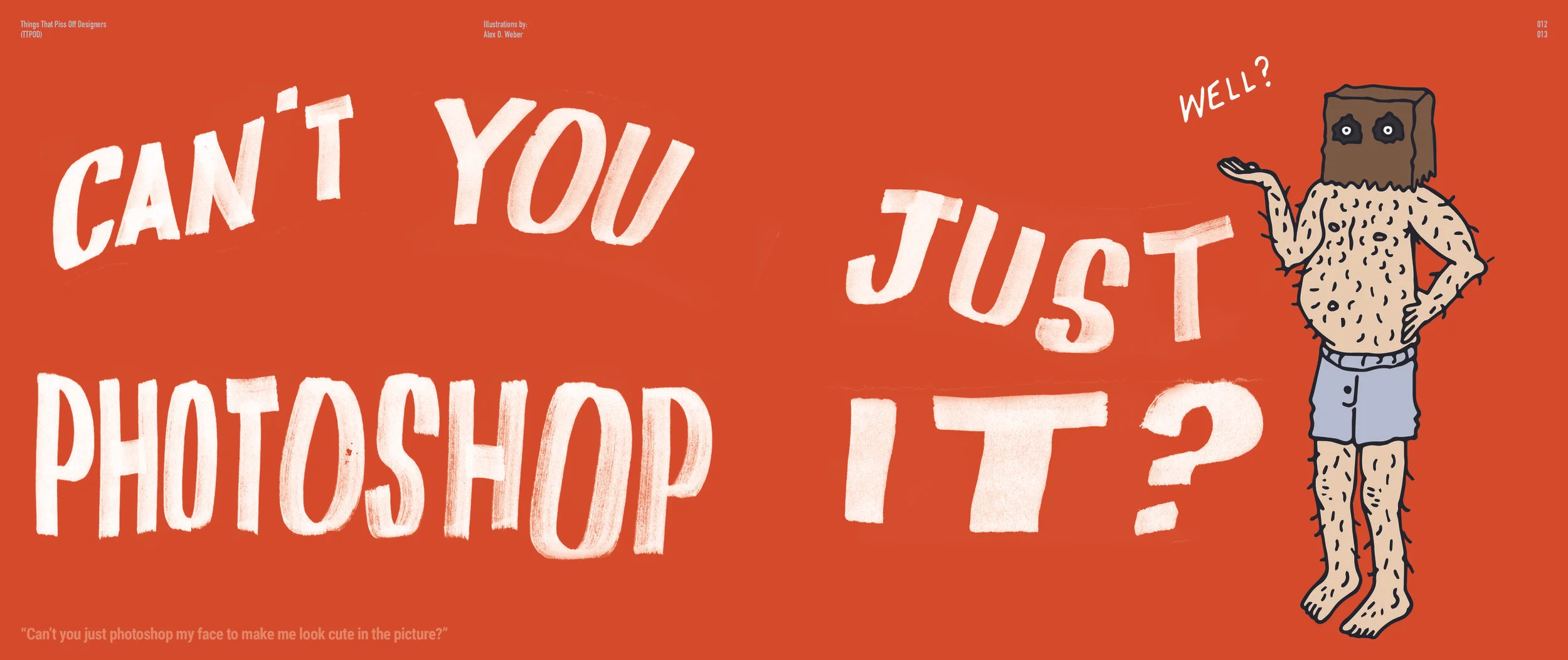 "CAN'T YOU JUST PHOTOSHOP MY FACE TO MAKE ME LOOK CUTE IN THE PICTURE?"