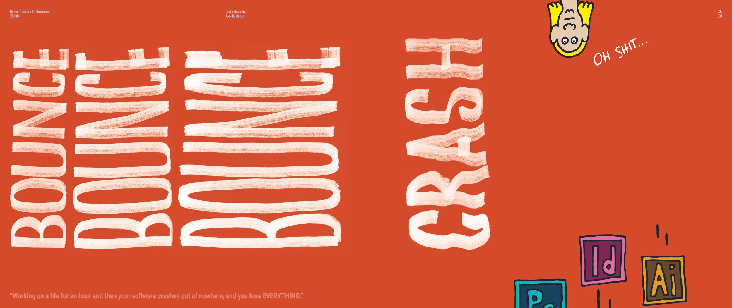 "WORKING ON A FILE FOR AN HOUR AND THEN YOUR SOFTWARE CRASHES OUT OF NOWHERE, AND THEN YOU LOSE EVERYTHING."