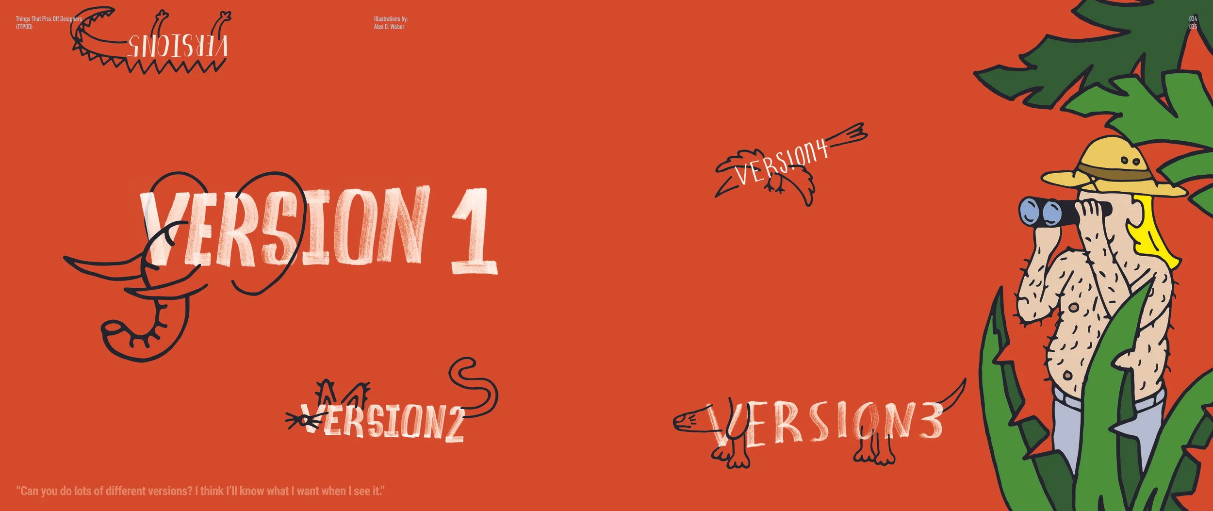 "CAN YOU DO LOTS OF DIFFERENT VERSIONS? I THINK I'LL KNOW WHAT I WANT WHEN I SEE IT."