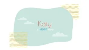 MOBE // Katy's Story