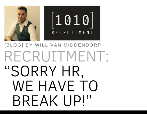 Recruitment: “Sorry HR, we have to break up! It’s not you, it’s us ……”