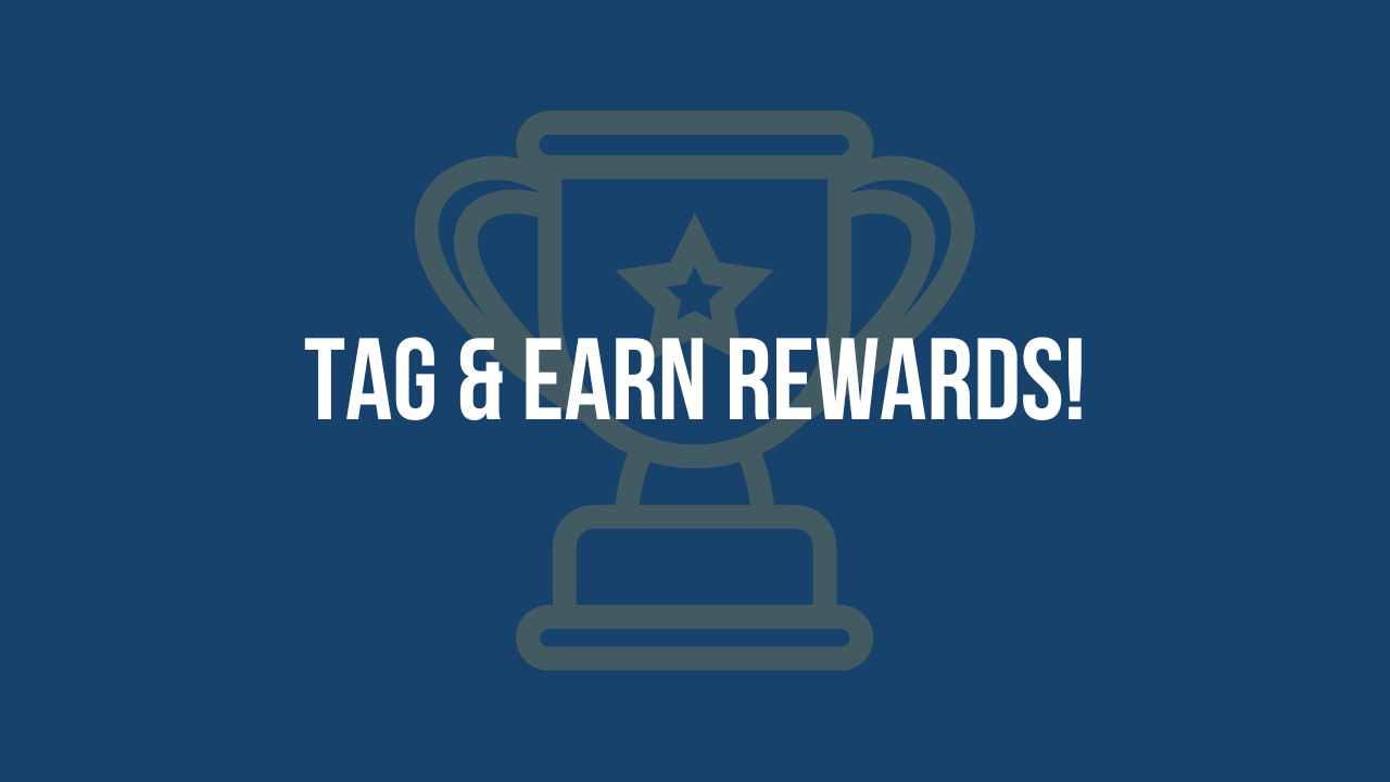 Tag &amp; Earn Rewards! 