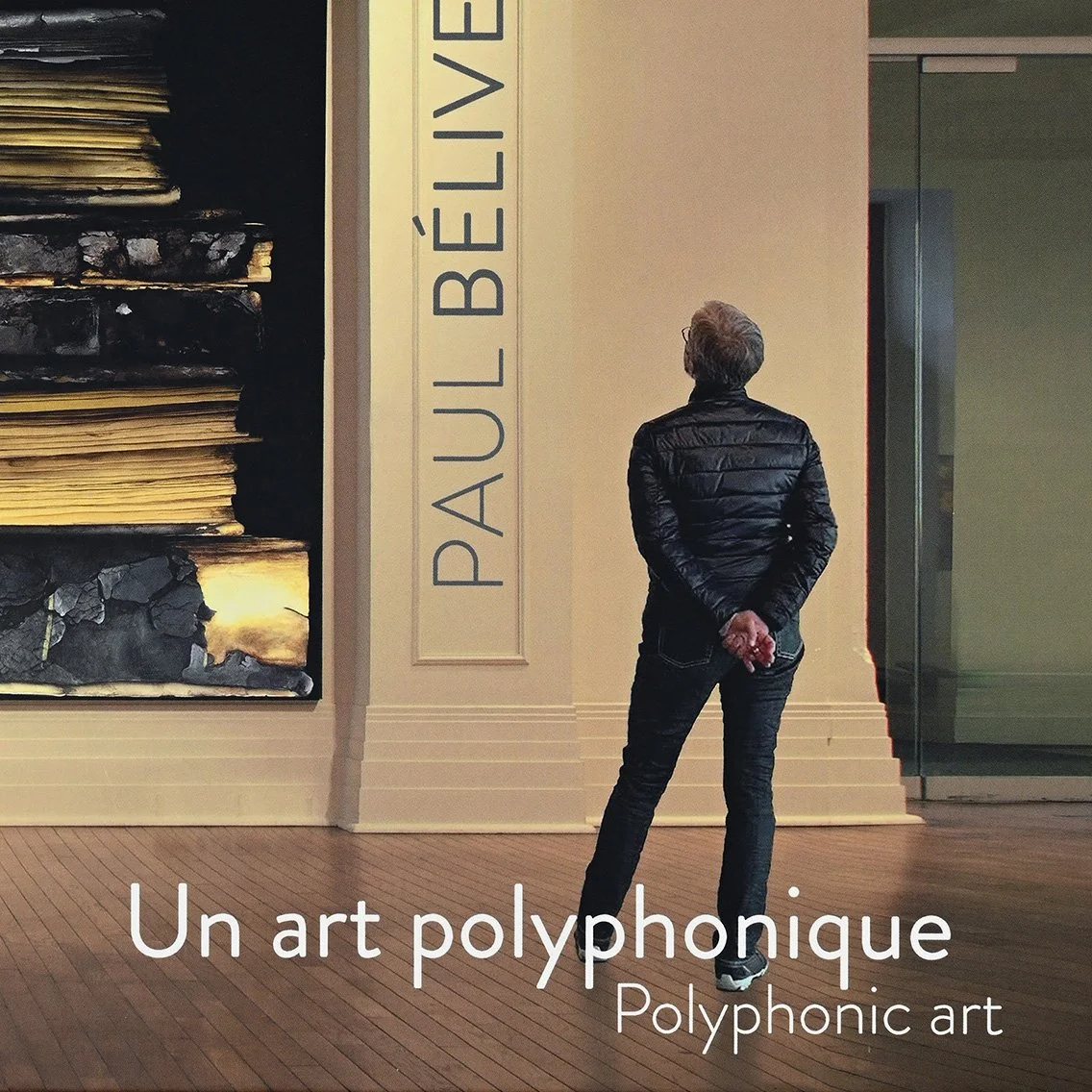 —Paul Béliveau: Un art polyphonique/Polyphonic art
