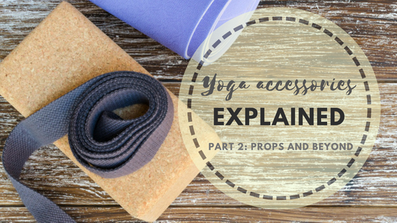 yoga accessories explained: props and beyond — chandrini yoga