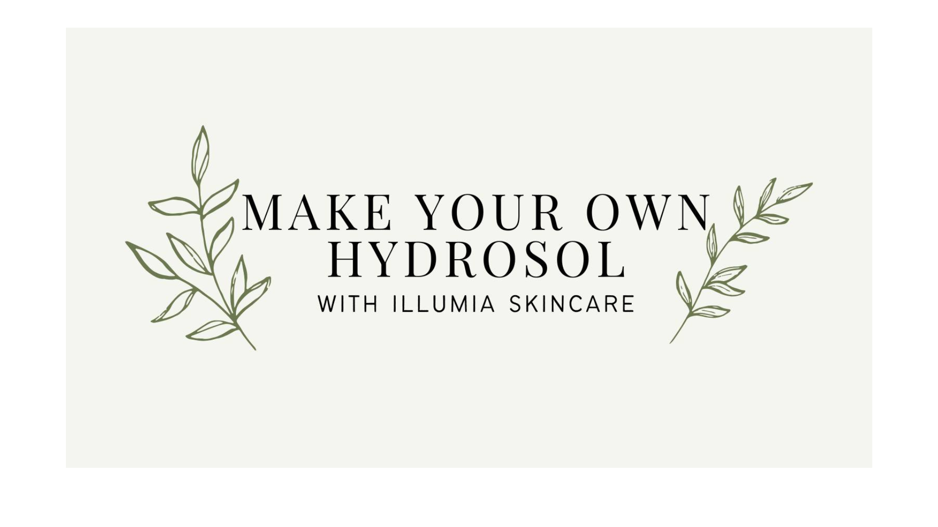 Make Your Own Hydrosol