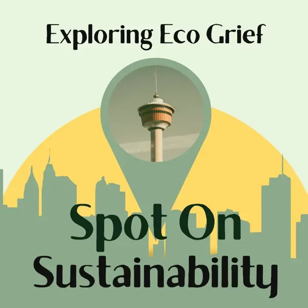 Listen Now to Spot On Episode 5: Eco-Grief