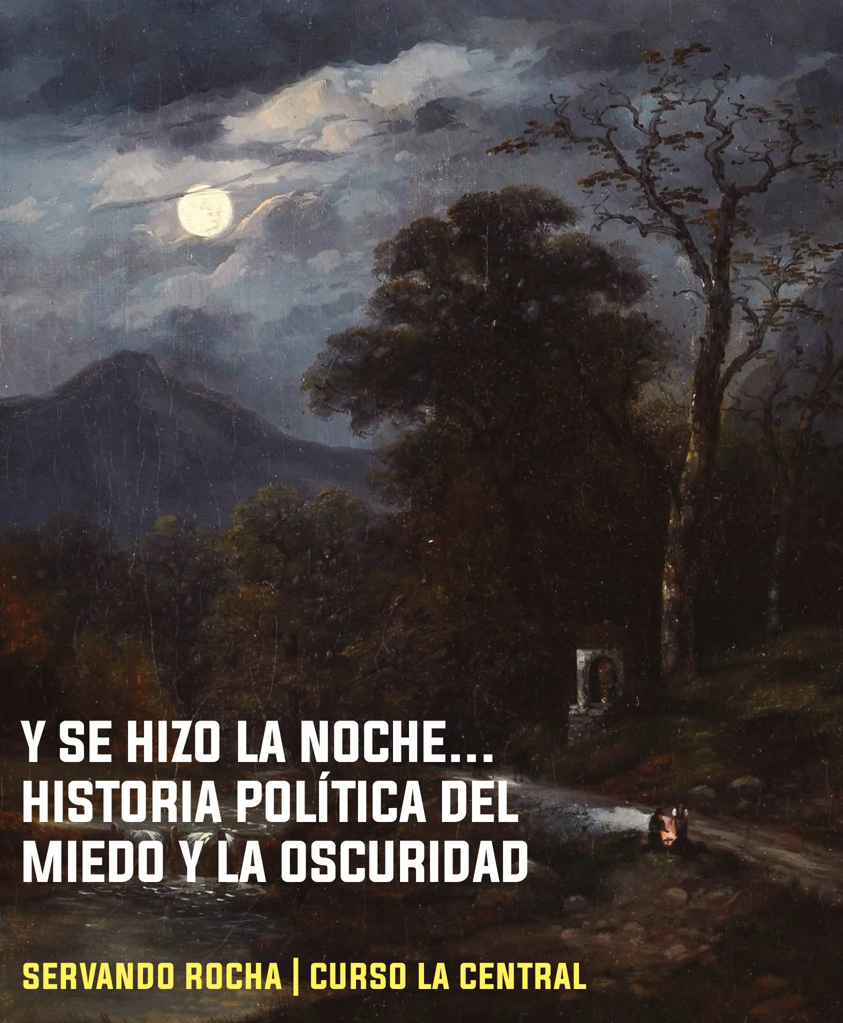 CURSO EN LA CENTRAL: Y SE HIZO LA NOCHE... HISTORIA POLÍTICA DEL MIEDO Y LA OSCURIDAD