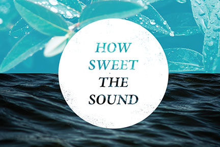 Copy of How Sweet the Sound