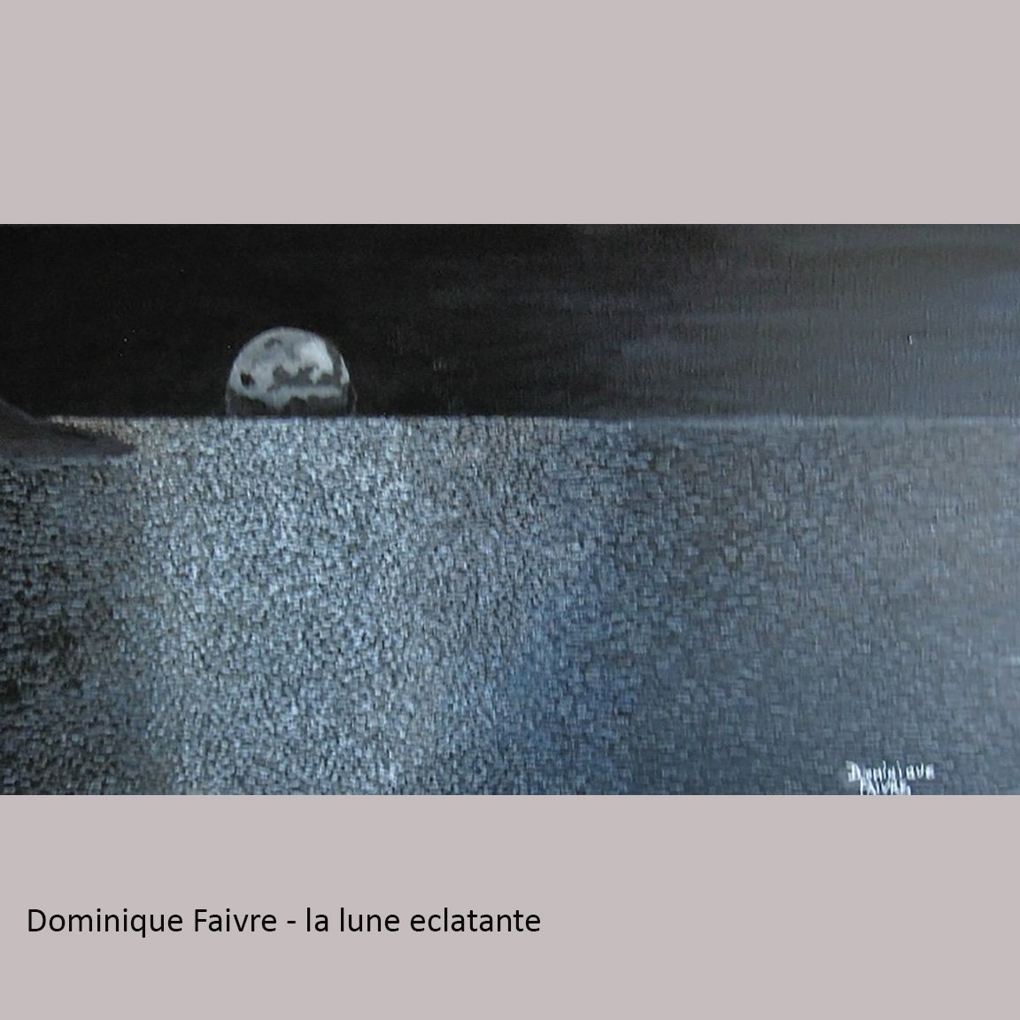 la lune éclatante Dominique Faivre.jpg