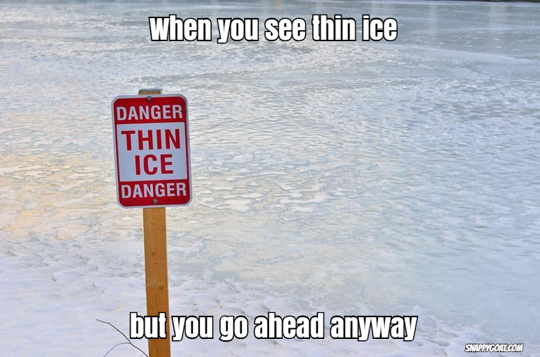 Thin ice.jpg
