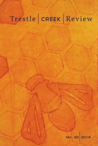 Cover Art: Kateri Warnick Cover Design: Jessica Cassens Copyright 2016 Trestle Creek Review