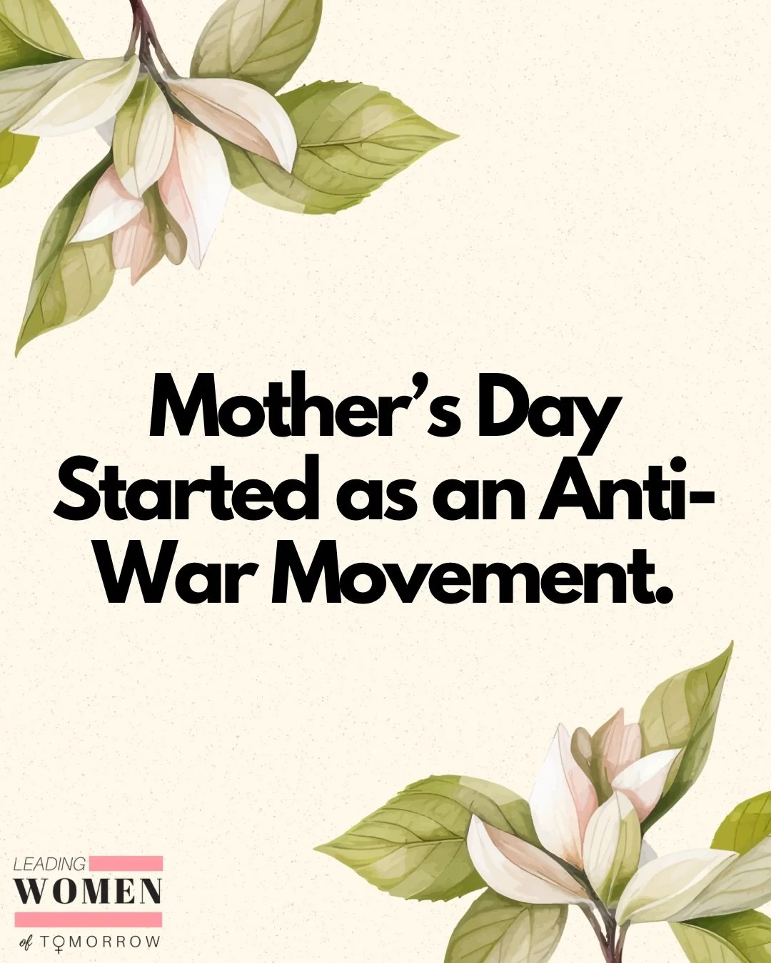 Learn about the history of Mother&rsquo;s Day with LWT🌷

Source: https://www.history.com/articles/mothers-day-peace-movement-origins

#MothersDay #AntiWarMovement #PeaceMovement #LeadingWomenofTomorrow #LWT