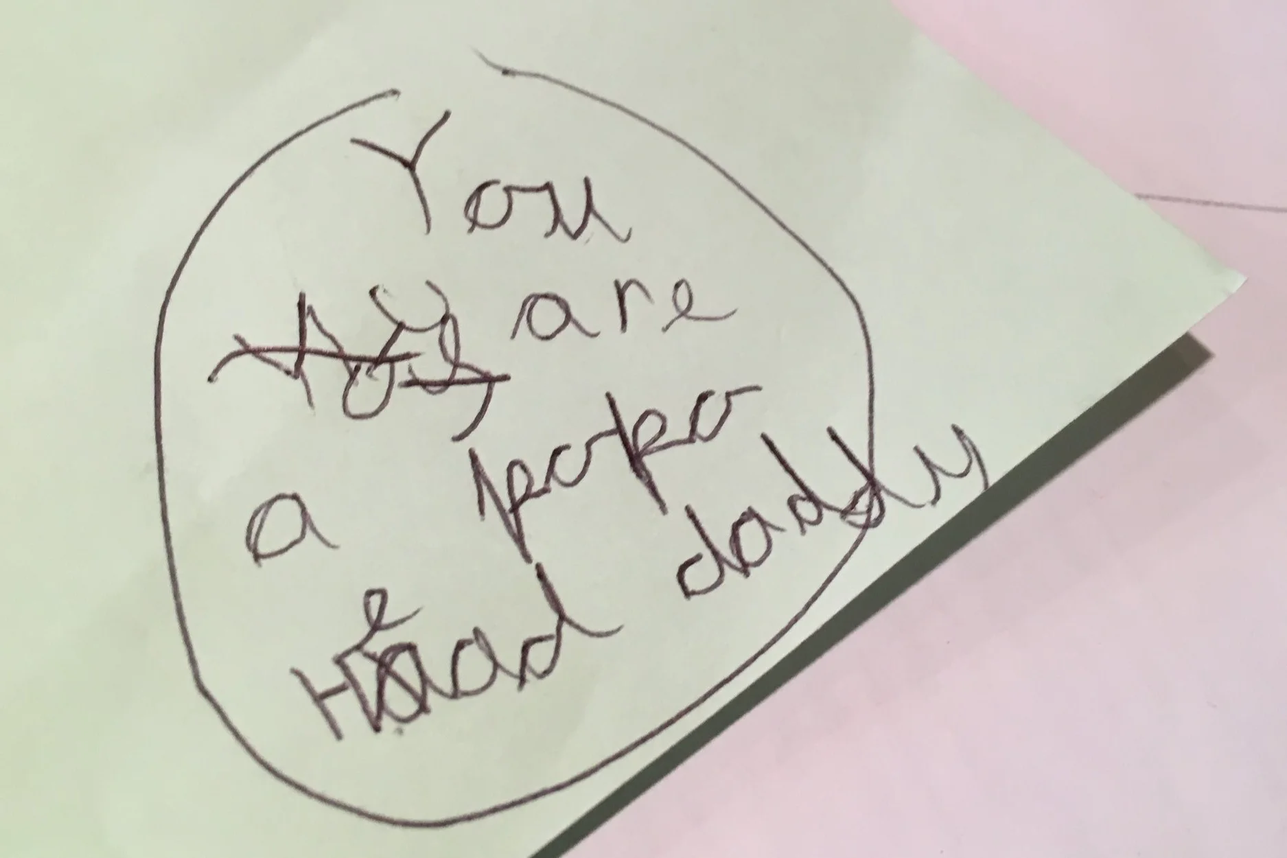 Proof of the bonds with my son (!) - ‘You are a Poo-Poo Head Daddy’