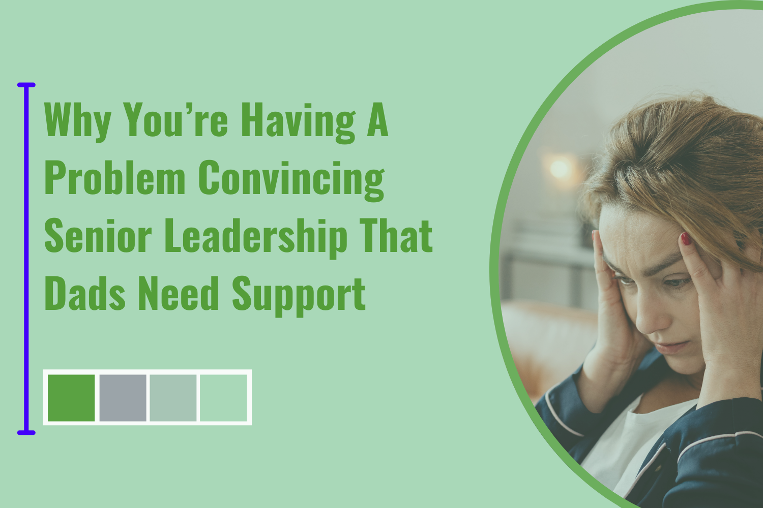 Why you’re having a problem convincing senior leadership that dads need support