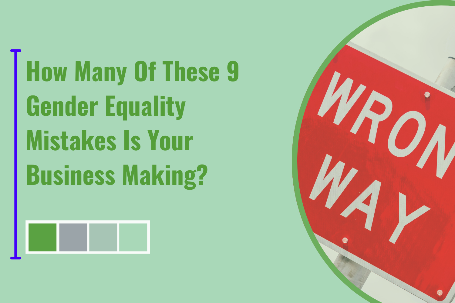 How Many Of These 9 Gender Equality Mistakes Is Your Business Making?