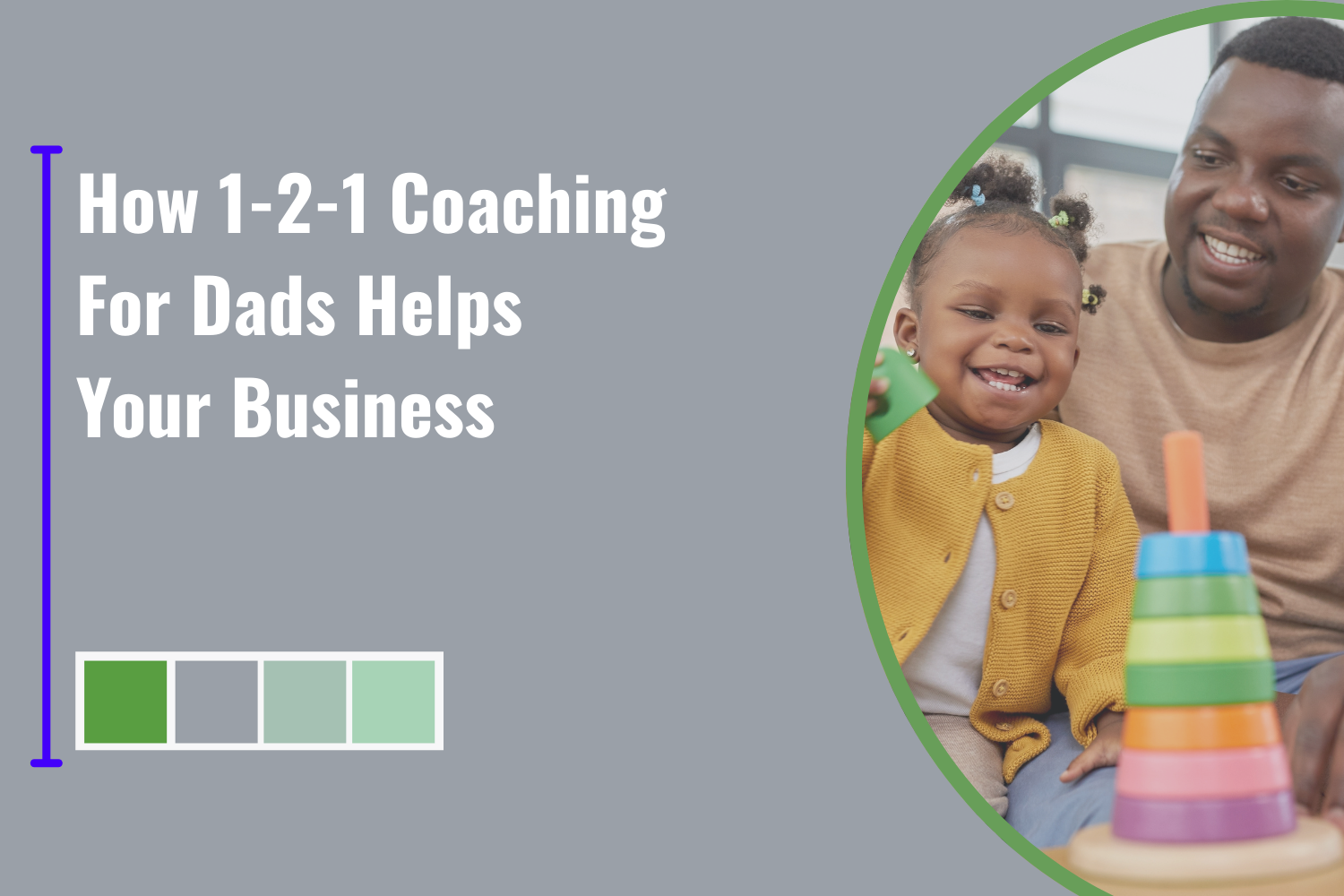 How 1-2-1 Coaching For Dads Helps Your Business